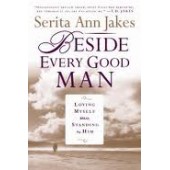 Beside Every Good Man: Loving Myself While Standing By Him by Serita Ann Jakes 